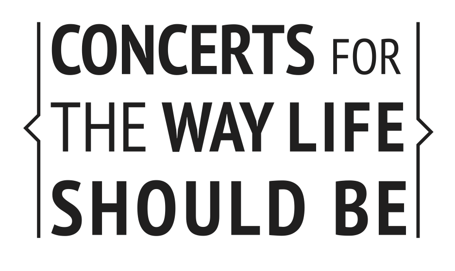 Concerts for the Way Life Should Be
